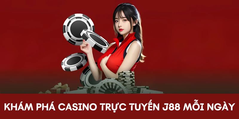 Khám phá casino trực tuyến tại J88 mỗi ngày