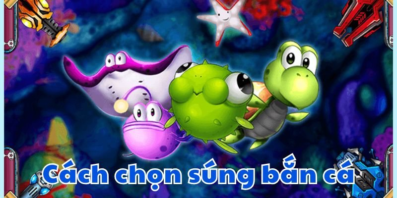 Cách chọn súng bắn cá