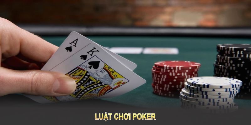 Tham khảo luật chơi poker từ A đến Z