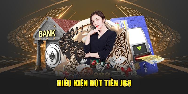 Các điều kiện cần chuẩn bị khi thực hiện giao dịch rút tiền J88