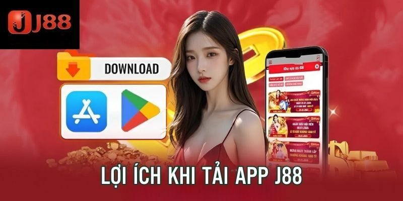 Lý do nên tải app J88